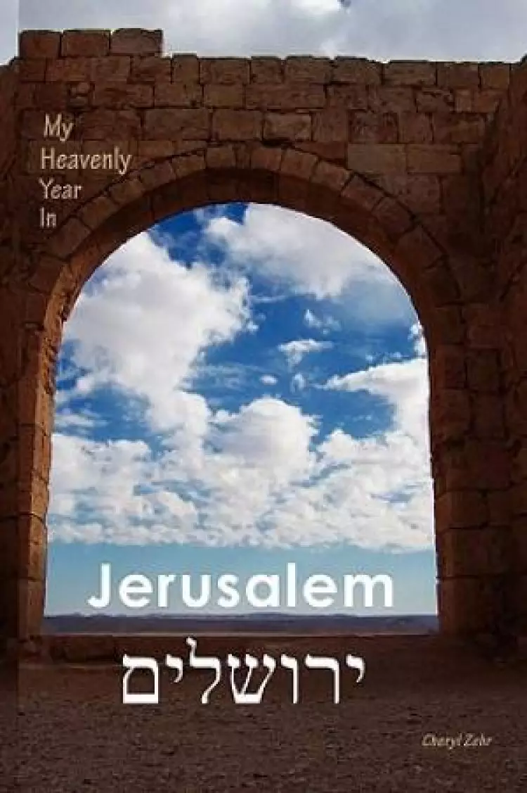 My Heavenly Year In Jerusalem