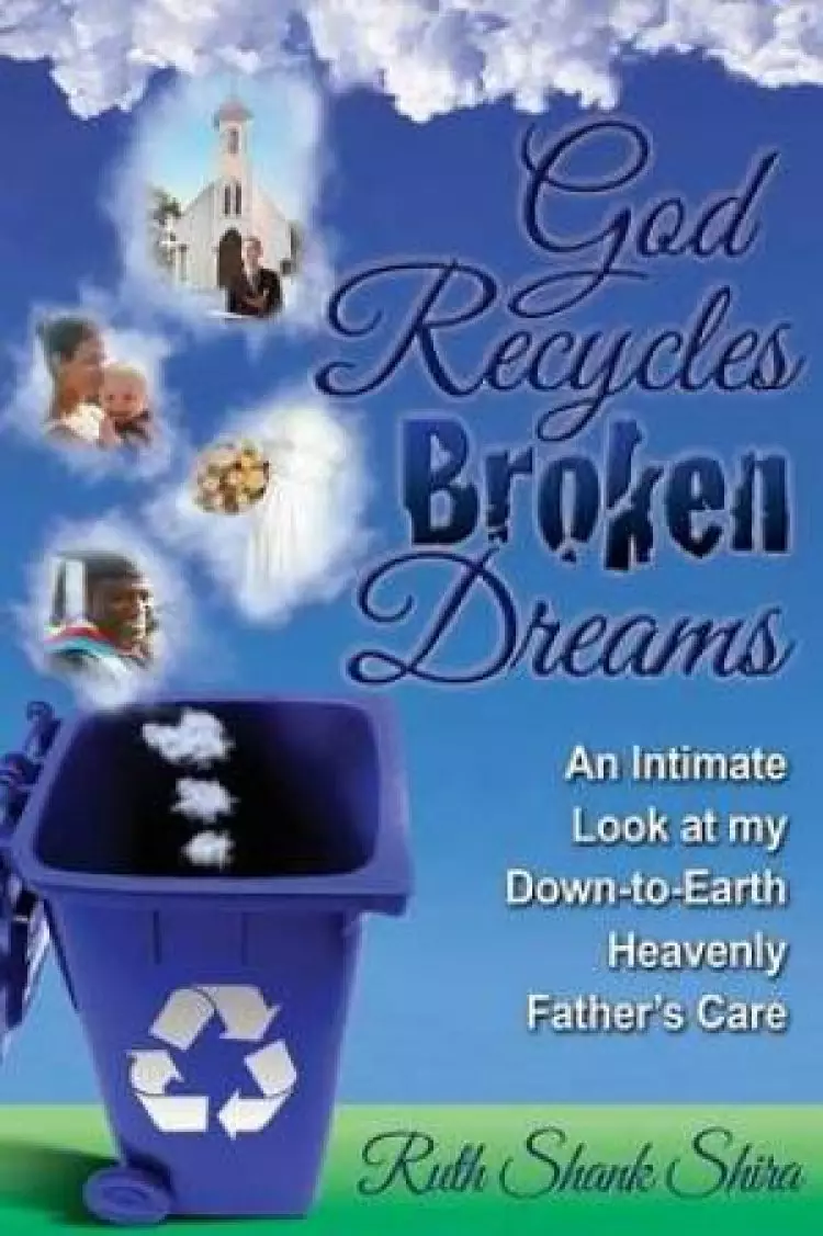 God Recycles Broken Dreams