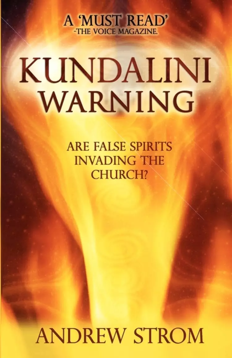 KUNDALINI WARNING - Are False Spirits Invading the Church? (2015 UPDATE)