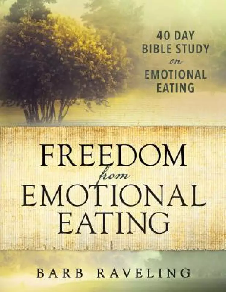 Freedom from Emotional Eating: A Weight Loss Bible Study (Third Edition)