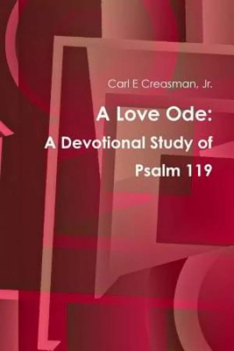 A Love Ode: A Devotional Study of Psalm 119