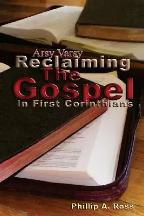 Arsy Varsy: Reclaiming The Gospel In First Corinthians