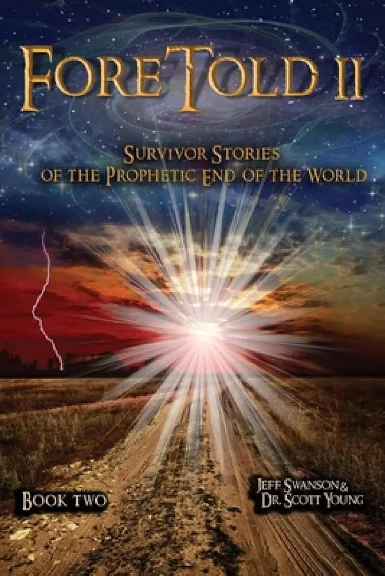 ForeTold II: Survivor Stories of the Prophetic End of the World