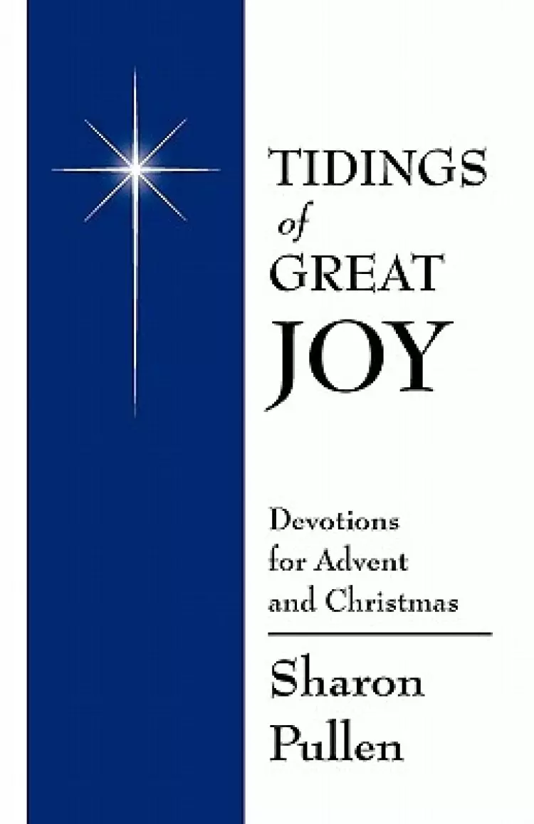 Tidings of Great Joy: Devotions for Advent and Christmas