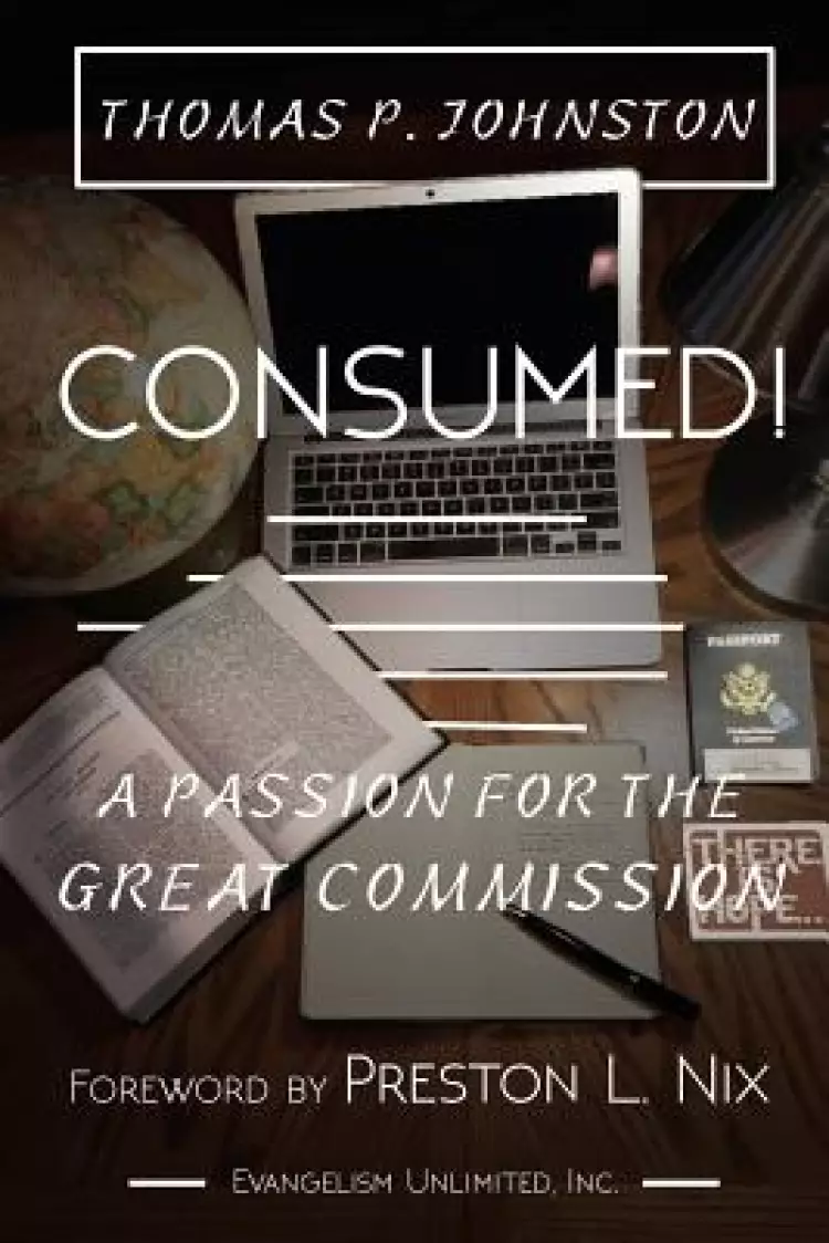 Consumed!--A Passion for the Great Commission