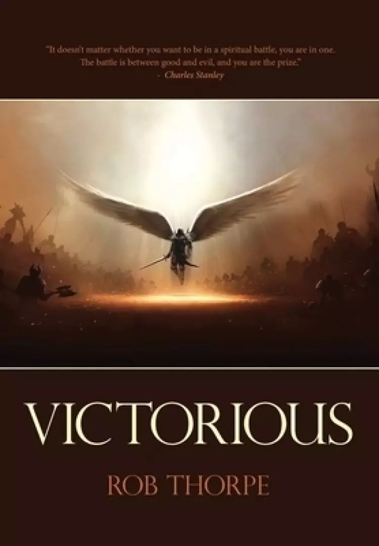 Victorious: Winning the spiritual battles against your marriage, family and life.