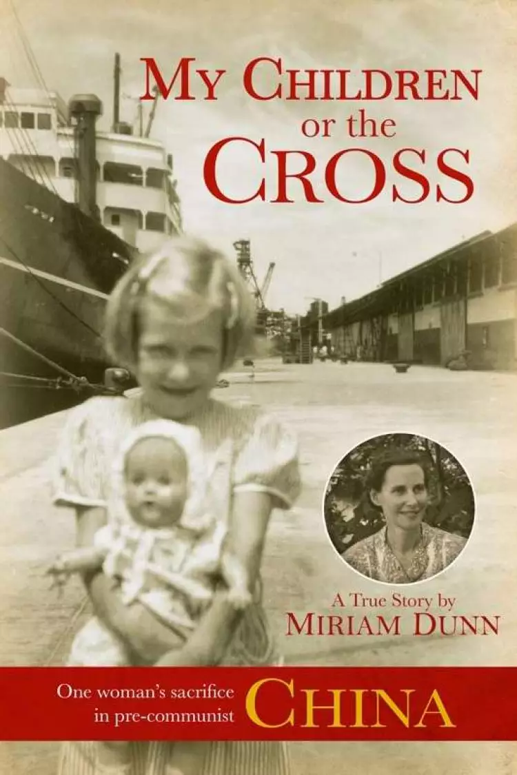 My Children or the Cross: One Woman's Sacrifice in Pre-Communist China