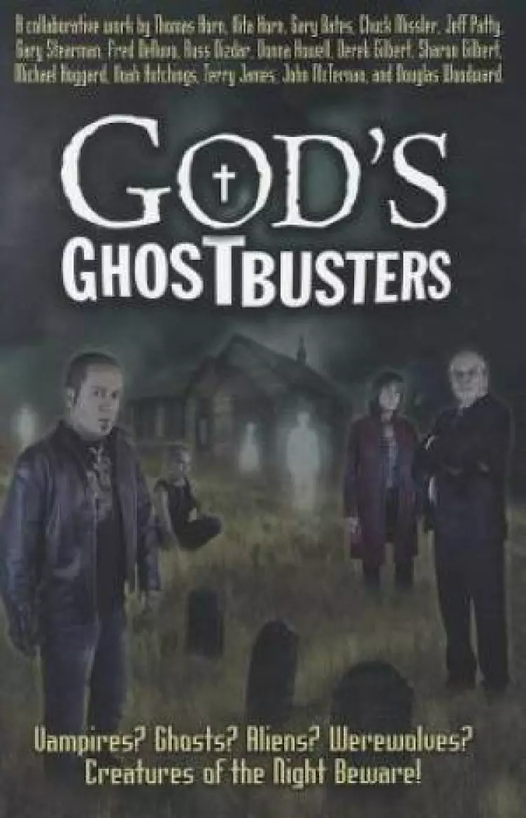 Gods Ghostbusters : Vampires Ghosts Aliens Werewolves Creatures Of The Nigh