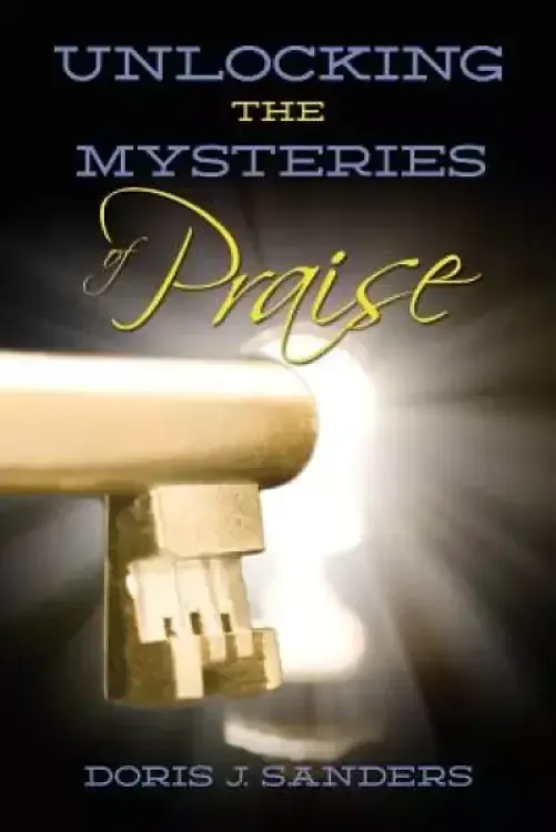 Unlocking the Mysteries of Praise