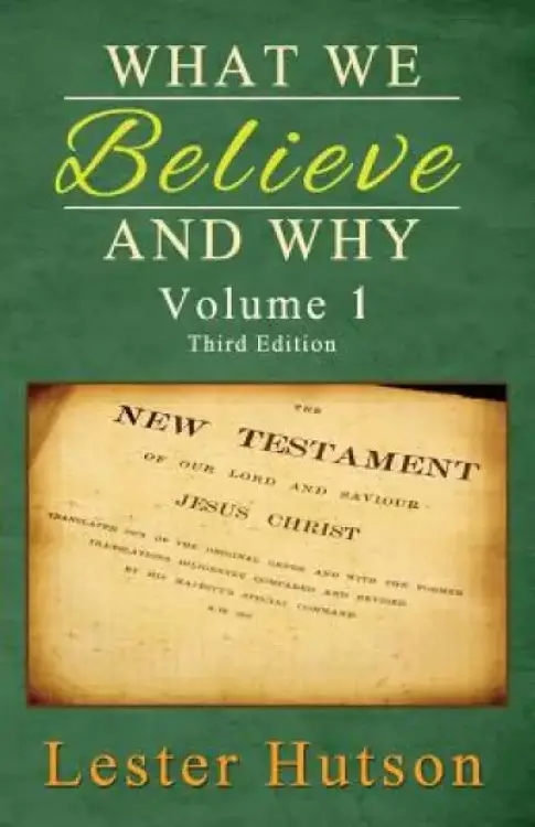 What We Believe and Why - Volume 1
