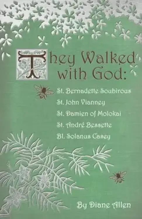 They Walked with God: St. Bernadette Soubirous, St. John Vianney, St ...