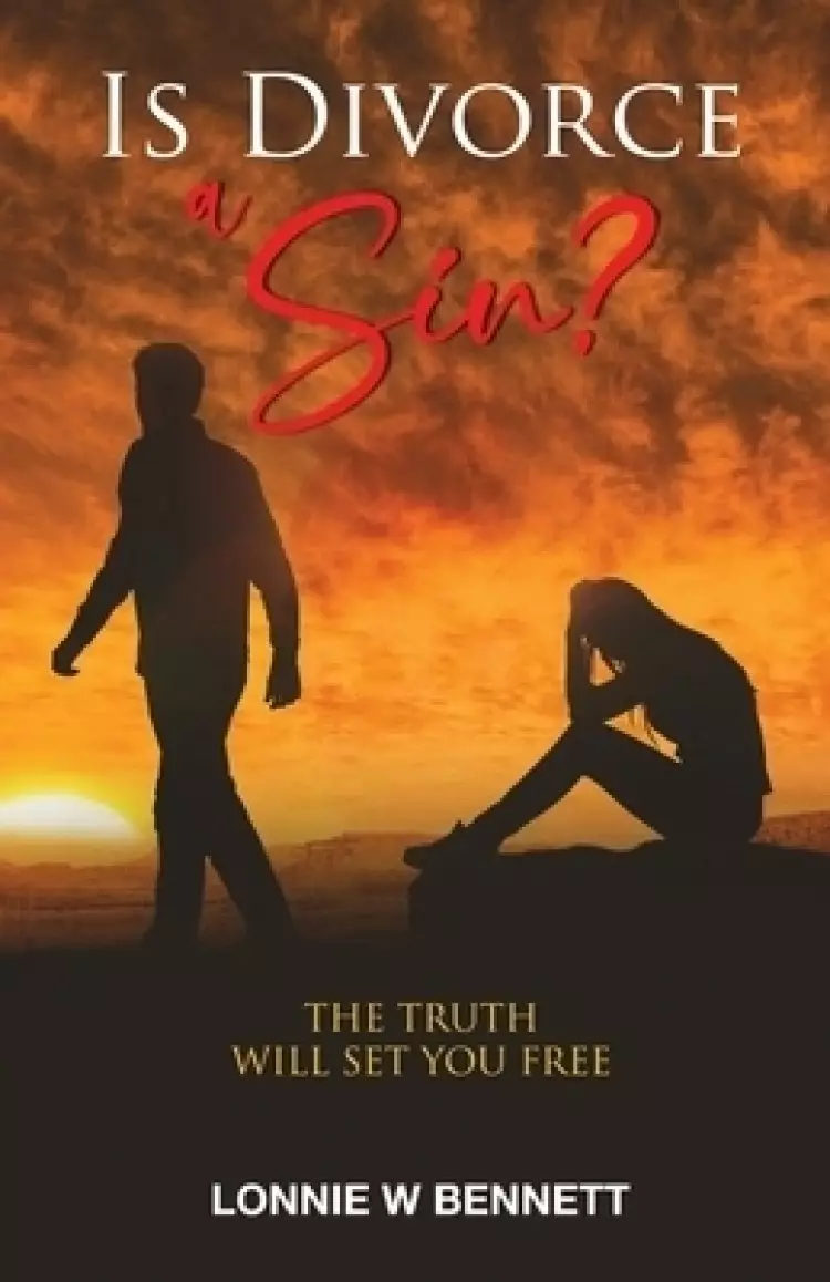 IS DIVORCE A  SIN?: THE TRUTH WILL SET YOU FREE