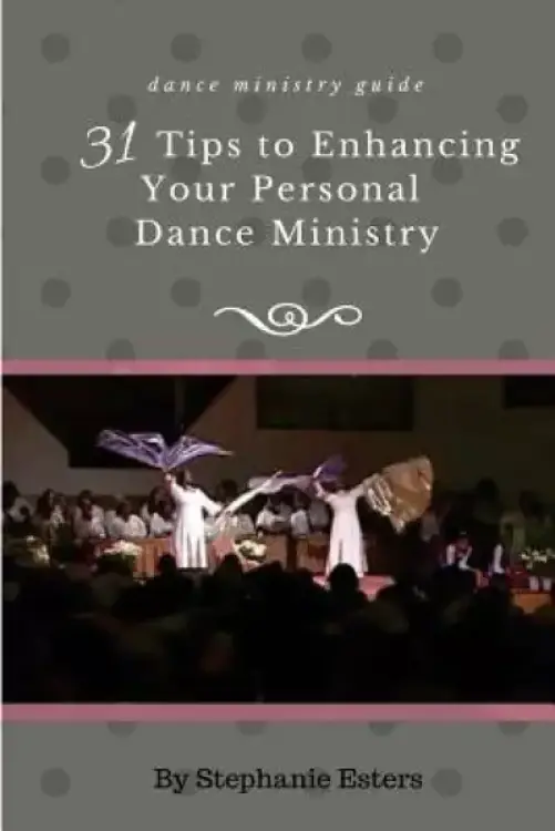 31 Tips to Enhancing Your Personal Praise-Dance Ministry