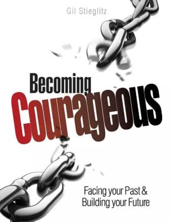 Becoming Courageous: Facing your Past & Building your Future