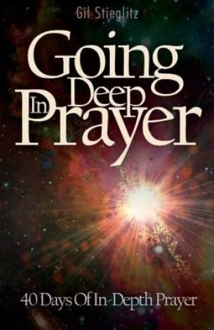 Going Deep In Prayer: 40 Days of In-Depth Prayer