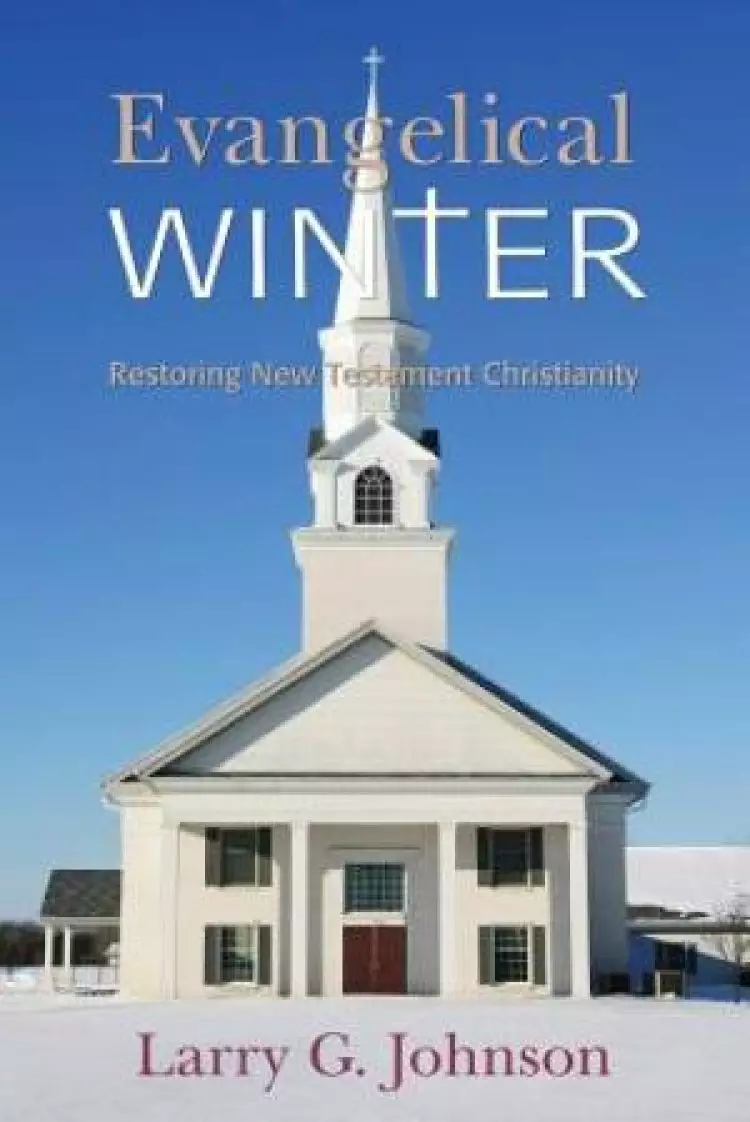 Evangelical Winter - Restoring New Testament Christianity