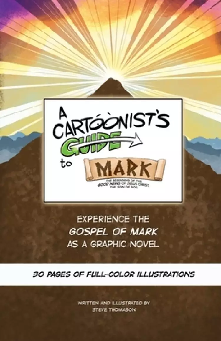 A Cartoonist's Guide to the Gospel of Mark: A 30-page, full-color Graphic Novel
