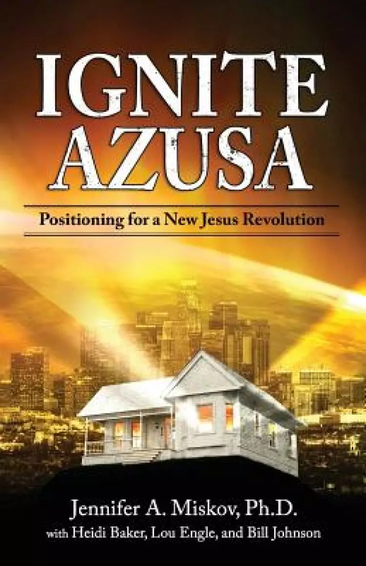 Ignite Azusa: Positioning for a New Jesus Revolution