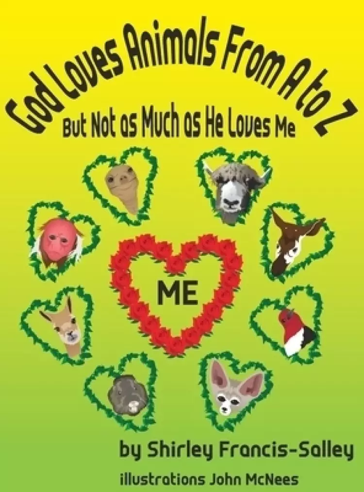 God Loves Animals From A to Z But Not as Much as He Loves Me