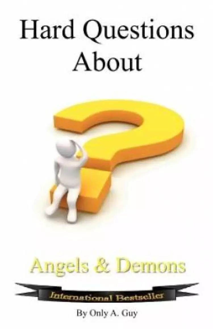Hard Questions about Angels and Demons