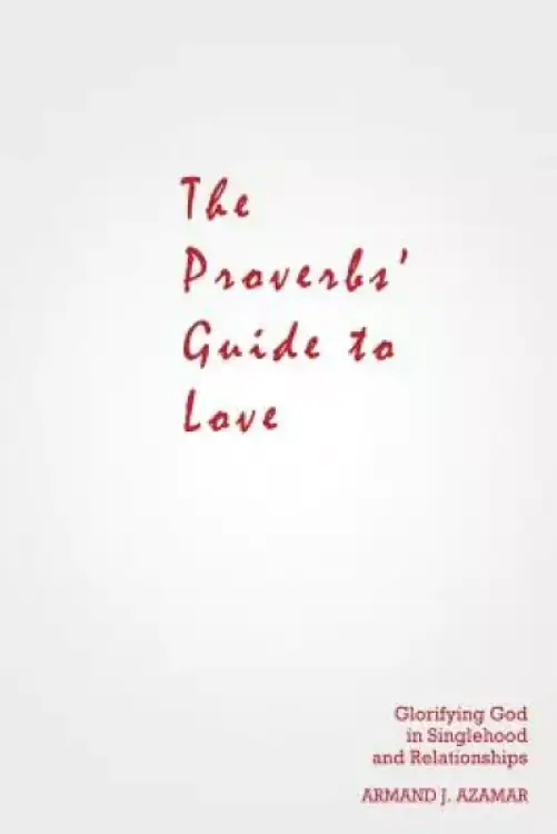 The Proverbs' Guide to Love