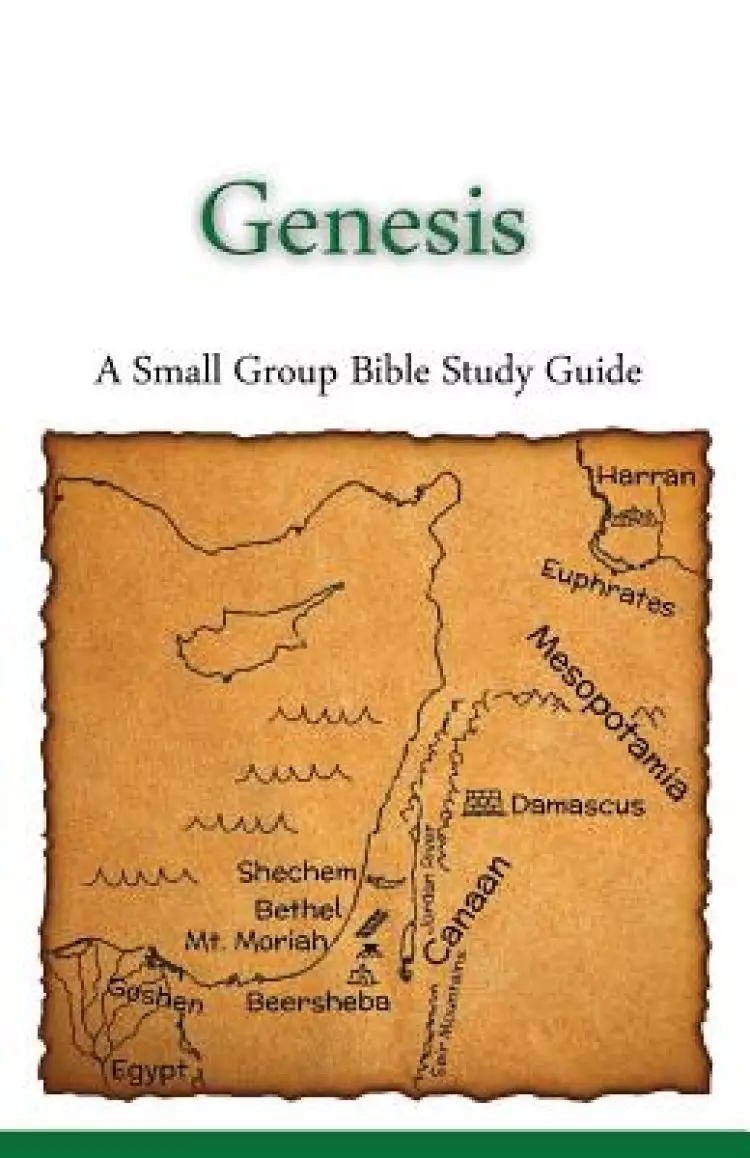 Genesis, A Small Group Bible Study Guide