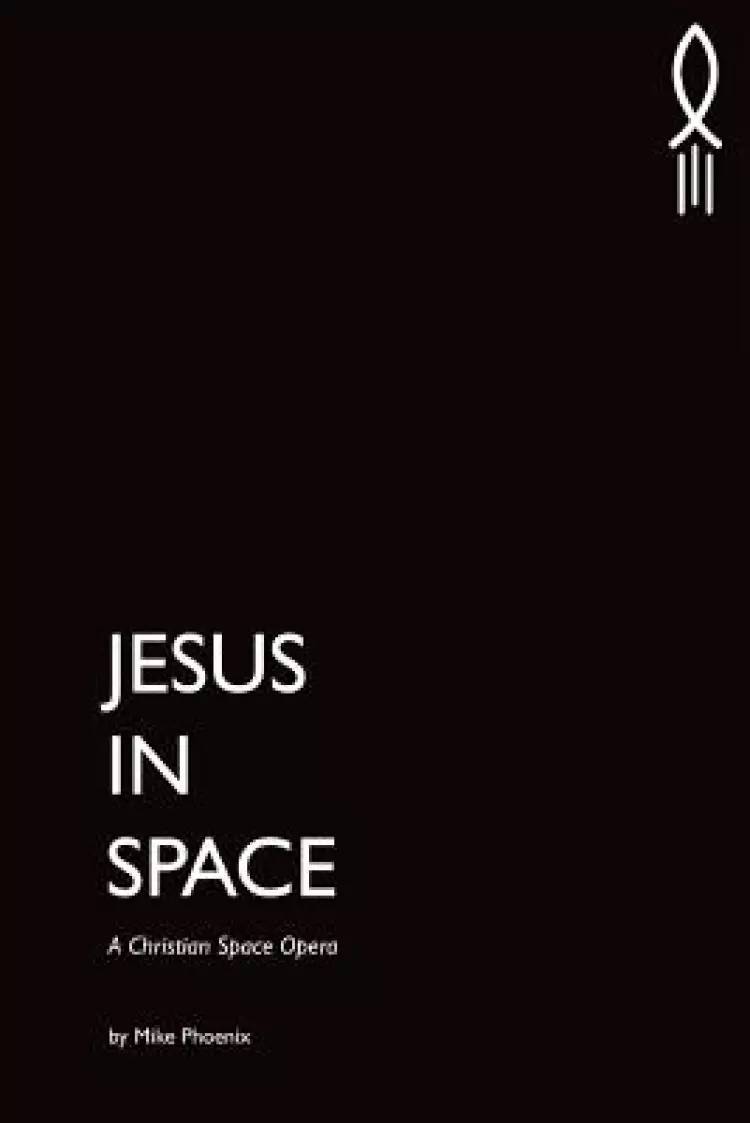 Jesus in Space: A Christian Space Opera