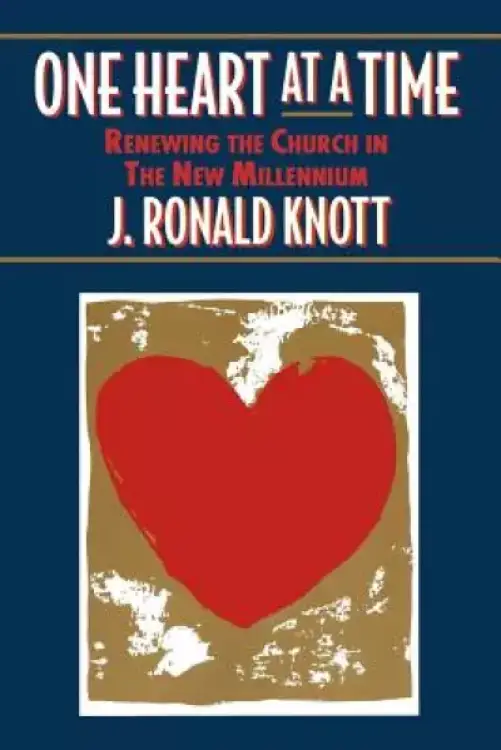One Heart at a Time: Renewing the Church in the New Millennium