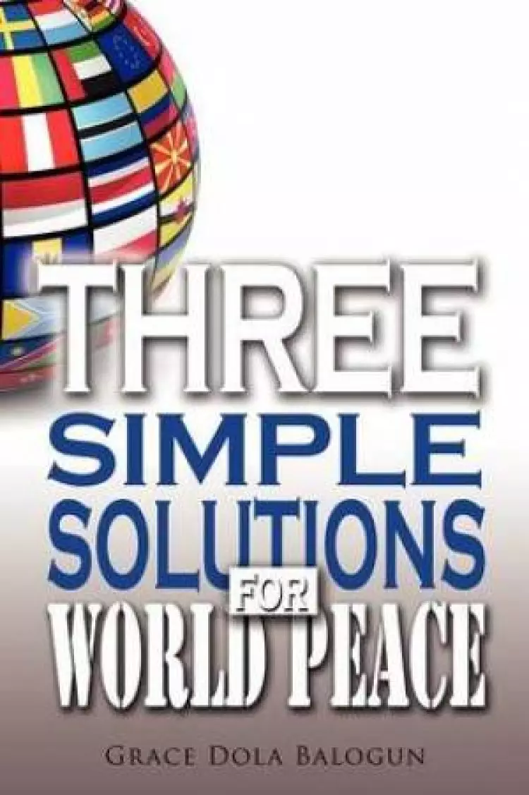 Three Simple Solutions for World Peace