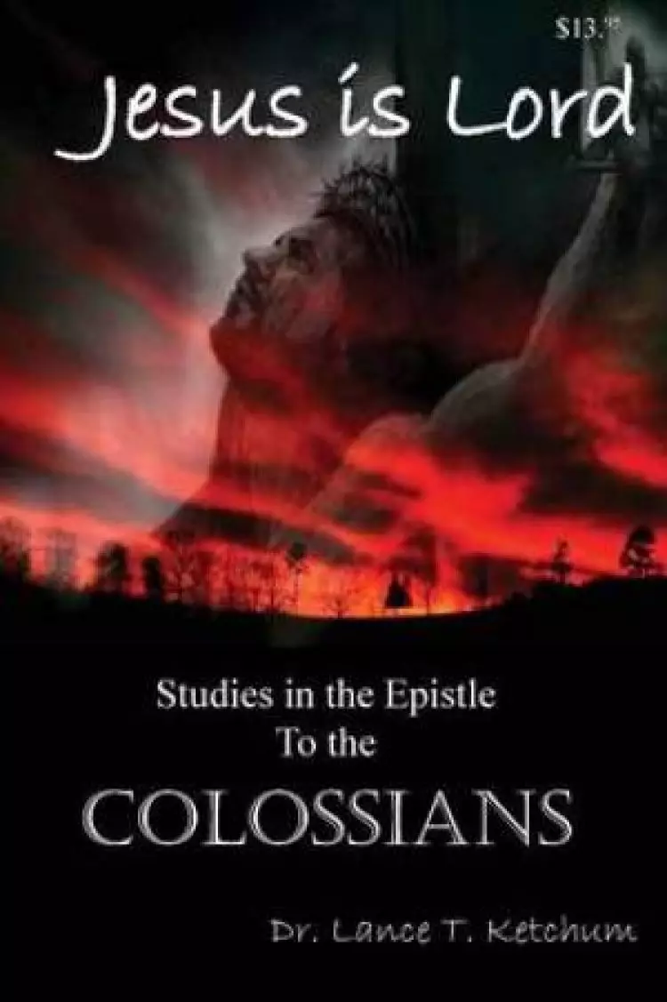 Jesus Is Lord, Studies in the Book of Colossians