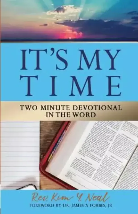 It's My Time: Two Minute Devotional in the Word