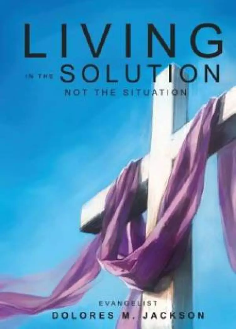 Living in the Solution and Not the Situation