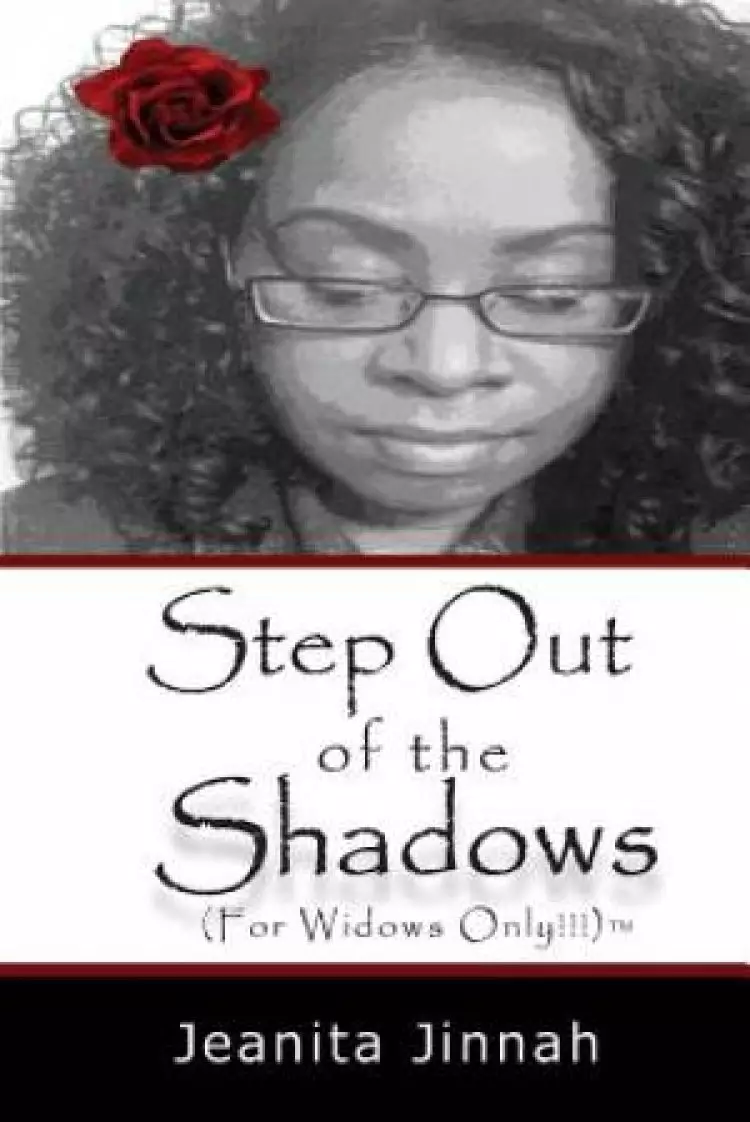 Step Out of the Shadows (For Widows Only!!!)