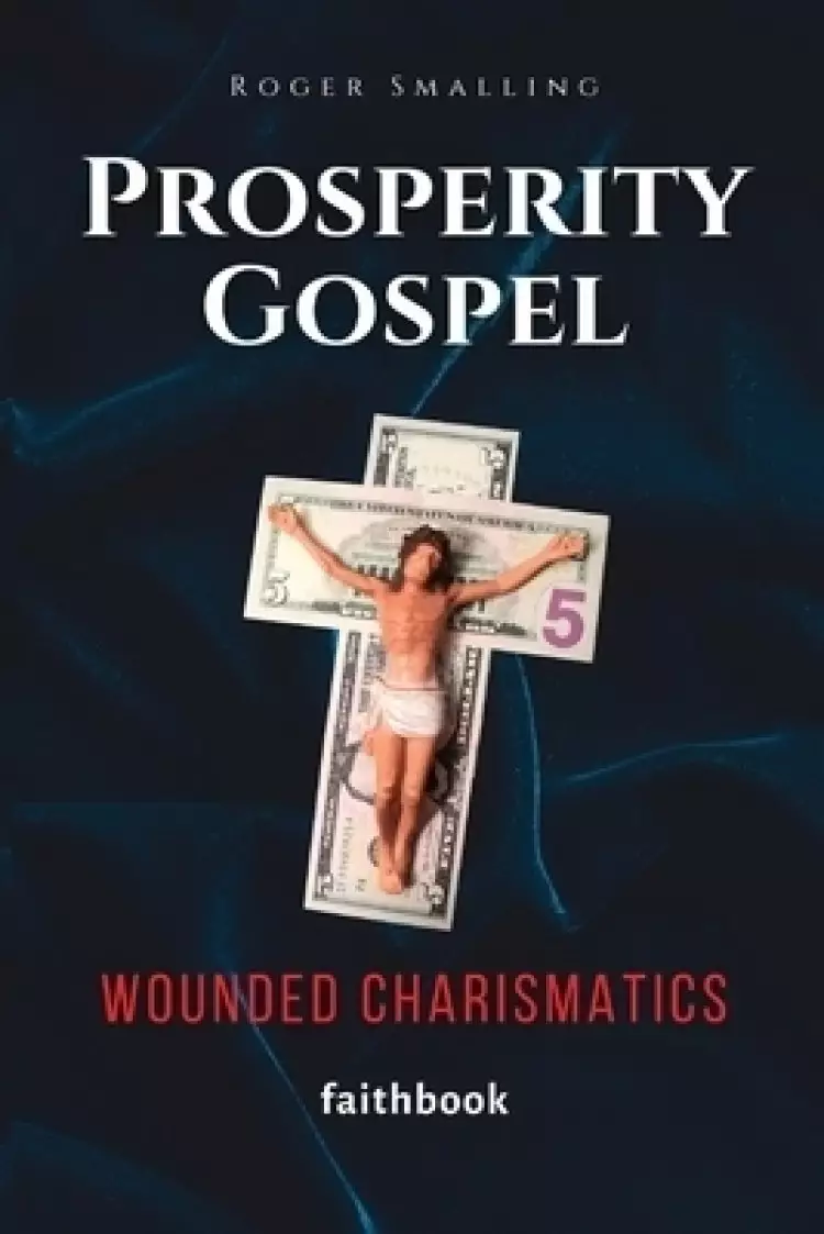 Prosperity Gospel: Wounded Charismatics