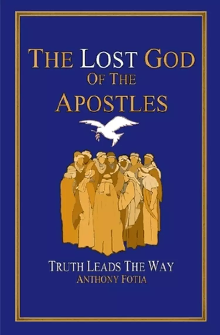 The Lost God of the Apostles: Truth Leads the Way