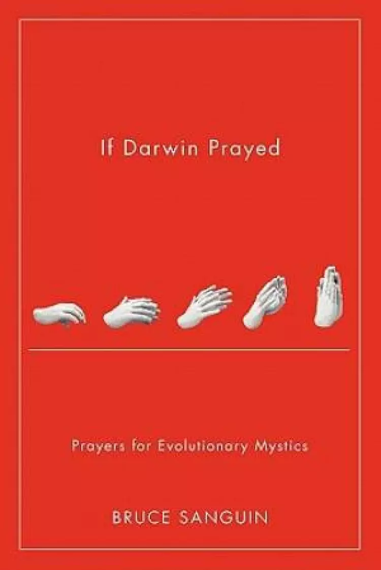 If Darwin Prayed: Prayers for Evolutionary Mystics