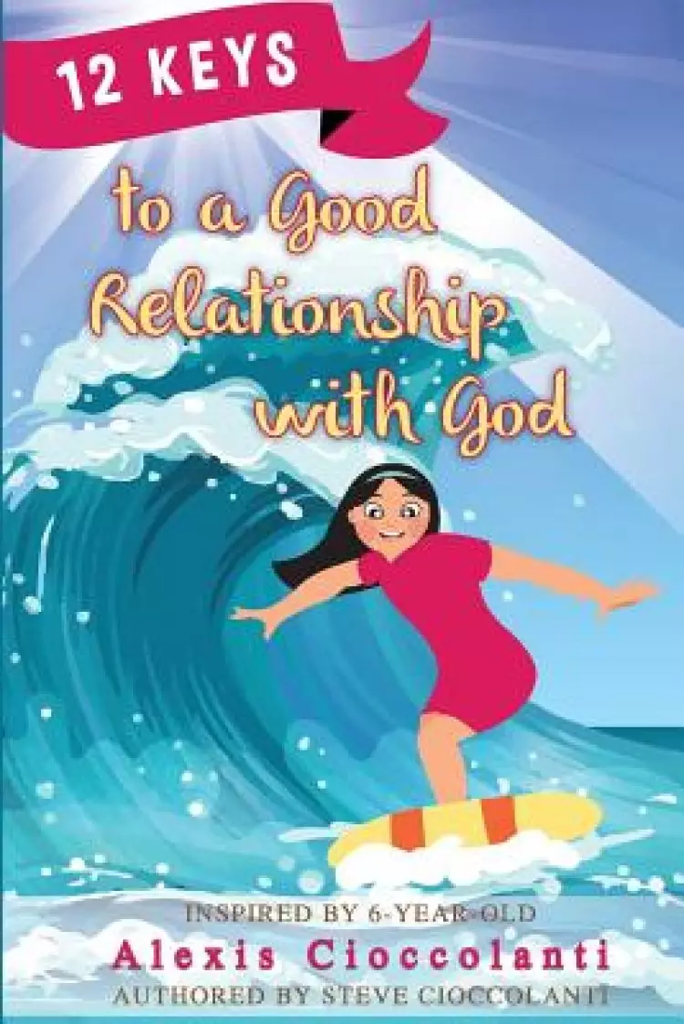 12 Keys to a Good Relationship with God