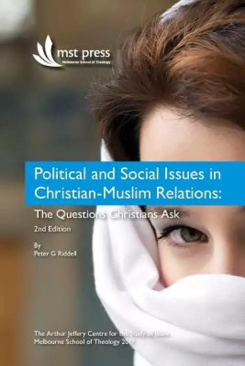 Political and Social Issues in Christian-Muslim Relations: The Questions Christians Ask. 2nd Edition