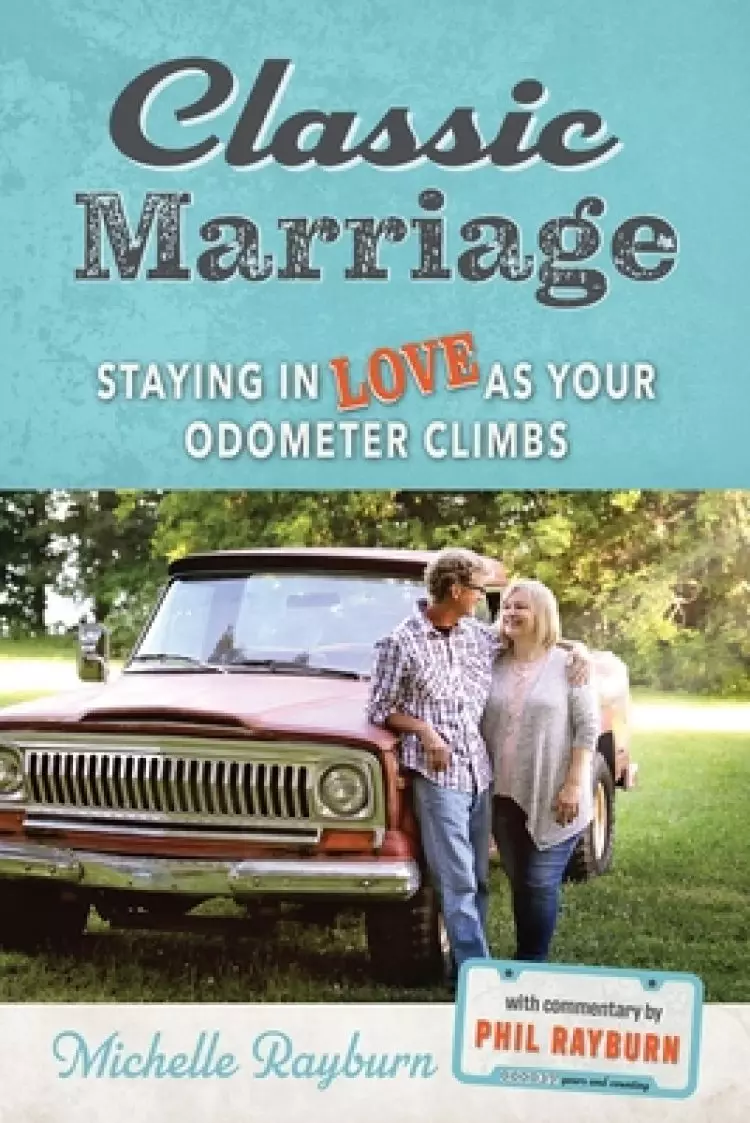 Classic Marriage: Staying in Love as Your Odometer Climbs
