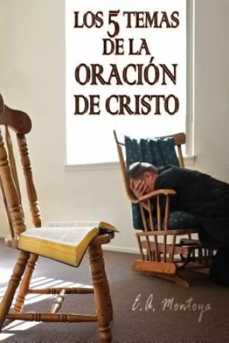 LOS CINCO TEMAS DE LA ORACION DE CRISTO