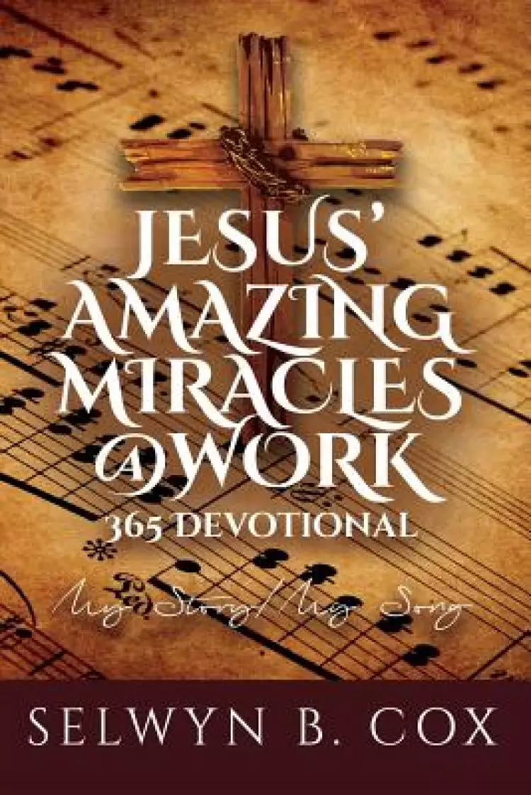 Jesus' Amazing Miracles (JAMS) @ Work 365 Day Devotional: My Story/My Song