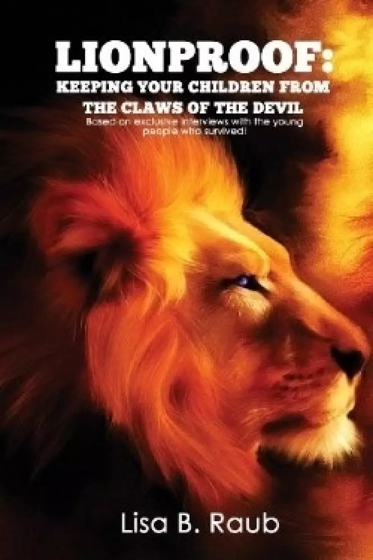Lionproof: Keeping Your Children from the Claws of the Devil