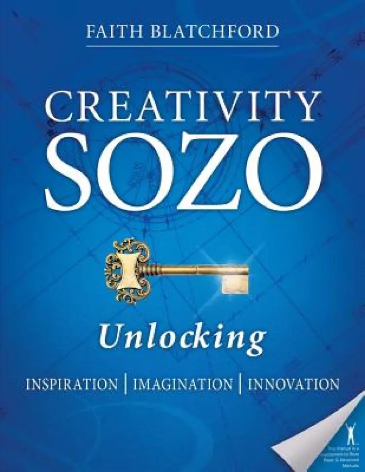 Creativity Sozo: Unlocking Inspiration, Imagination, Innovation Paperback