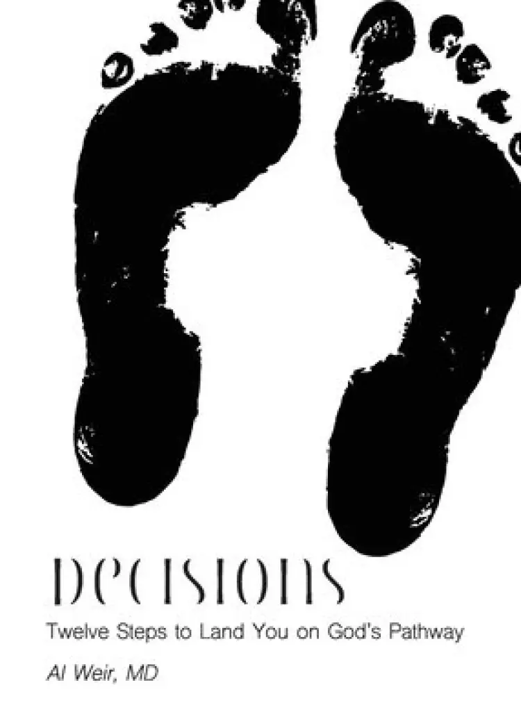 Decisions: Twleve Steps to Land You on God's Pathway