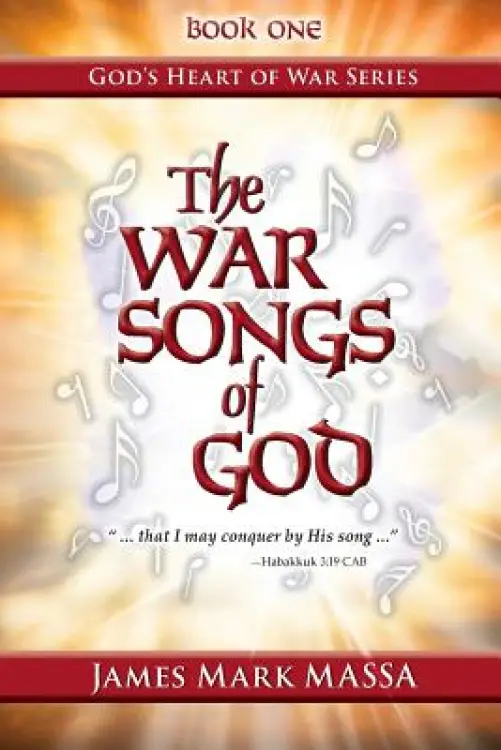 The War Songs of God: ... that I may conquer by His song ...