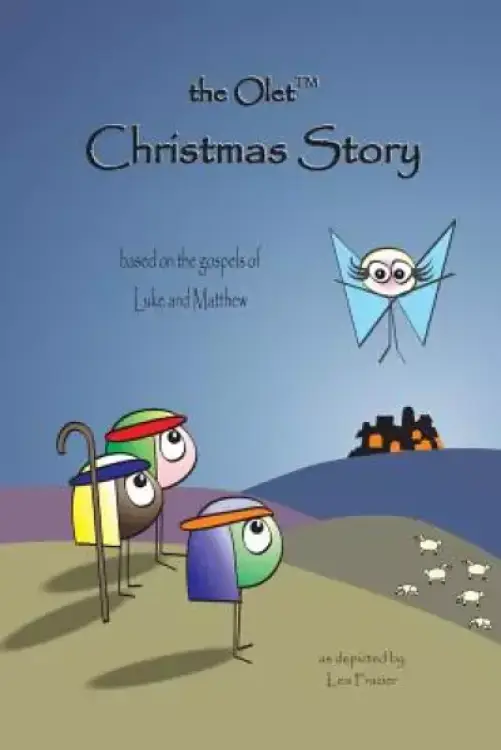 The Olet Christmas Story: based on the gospels of Luke and Matthew