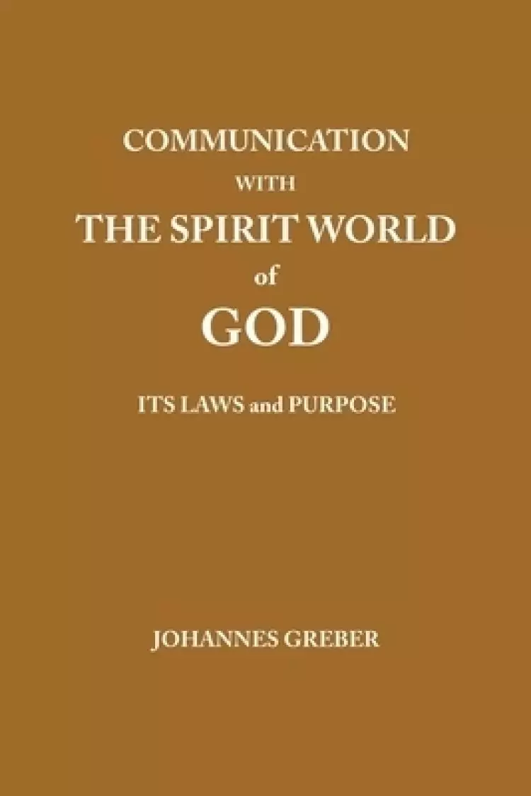 Communication With The Spirit World of God: It's Laws and Purpose