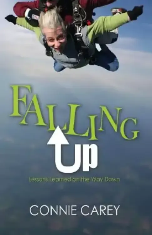 Falling Up: Lessons Learned on the Way Down