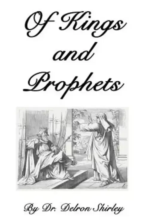 Of Kings and Prophets: Shapers of the Destinies of Nations