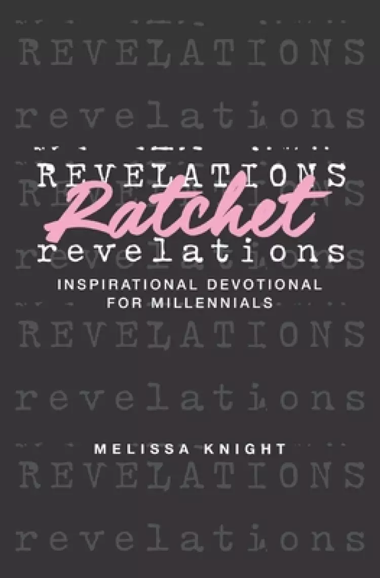 Ratchet Revelations: Inspirational Devotional for Millennials